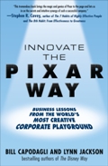 Innovate The Pixar Way: A Book About Developing An Innovation Culture.