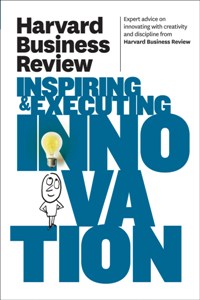 Cover image of Harvard Business Review book Inspiring and Executing Innovation